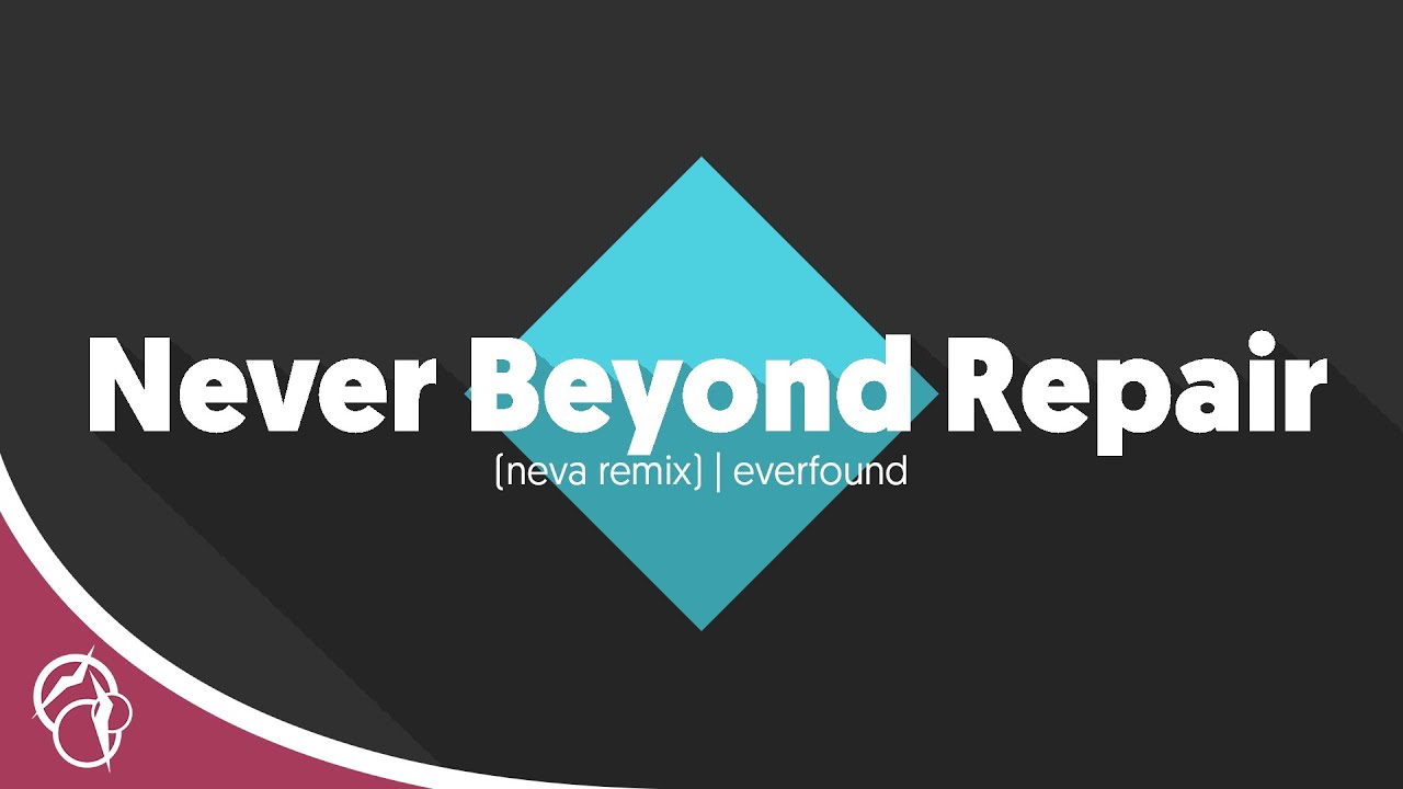 Everfound - Never Beyond Repair (NEVA Remix)