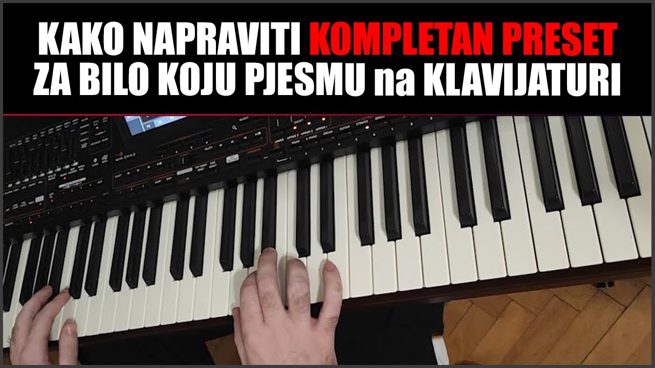 TUTORIJAL KAKO NAPRAVITI KOMPLETAN PRESET ZA BILO KOJU PJESMU na ARANŽERSKOJ KLAVIJATURI