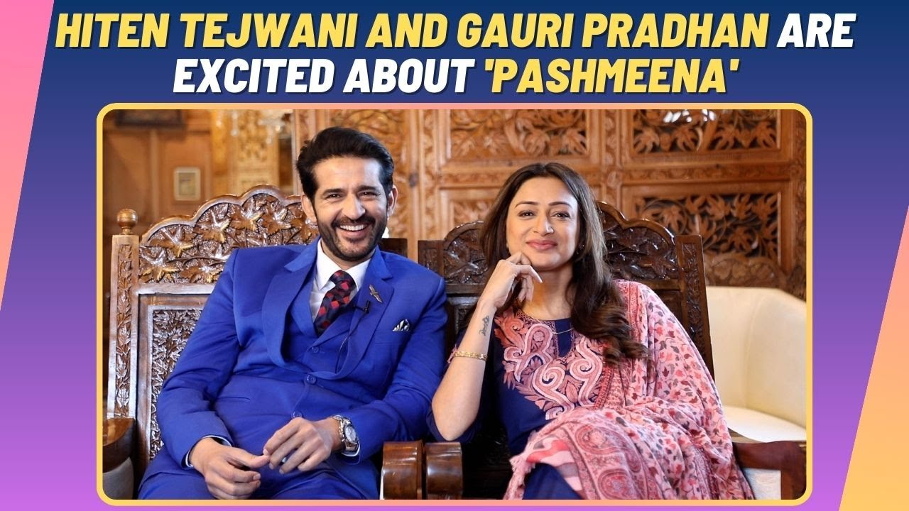 Hiten Tejwani and Gauri Pradhan: Shooting in Kashmir was not that difficult || Pashmina ||