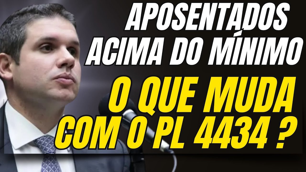 O Que Muda com Aprova&ccedil;&atilde;o do PL 4434 Para Aposentados Acima do M&iacute;nimo?