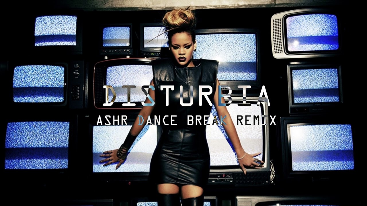 Rihanna - Disturbia | ASHR DANCE BREAK REMIX