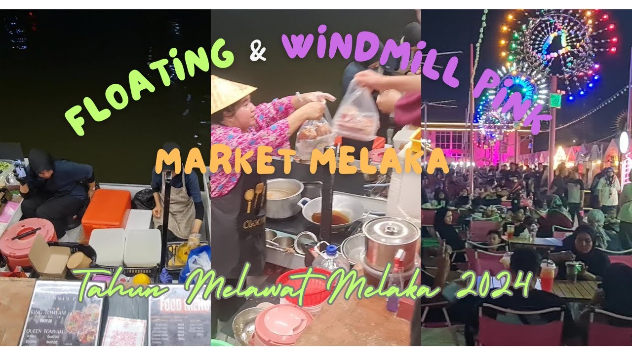 Tempat Lepak Baru Di Melaka  Floating Market Melaka & Windmill Pink Market Tahun Melawat Melaka 2024