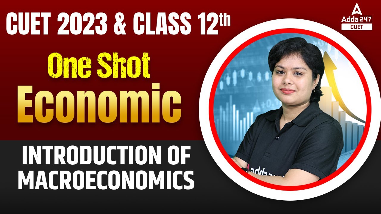 Introduction of macroeconomics | ONE SHOT | CUET 2023 & Class 12th Economic Preparation