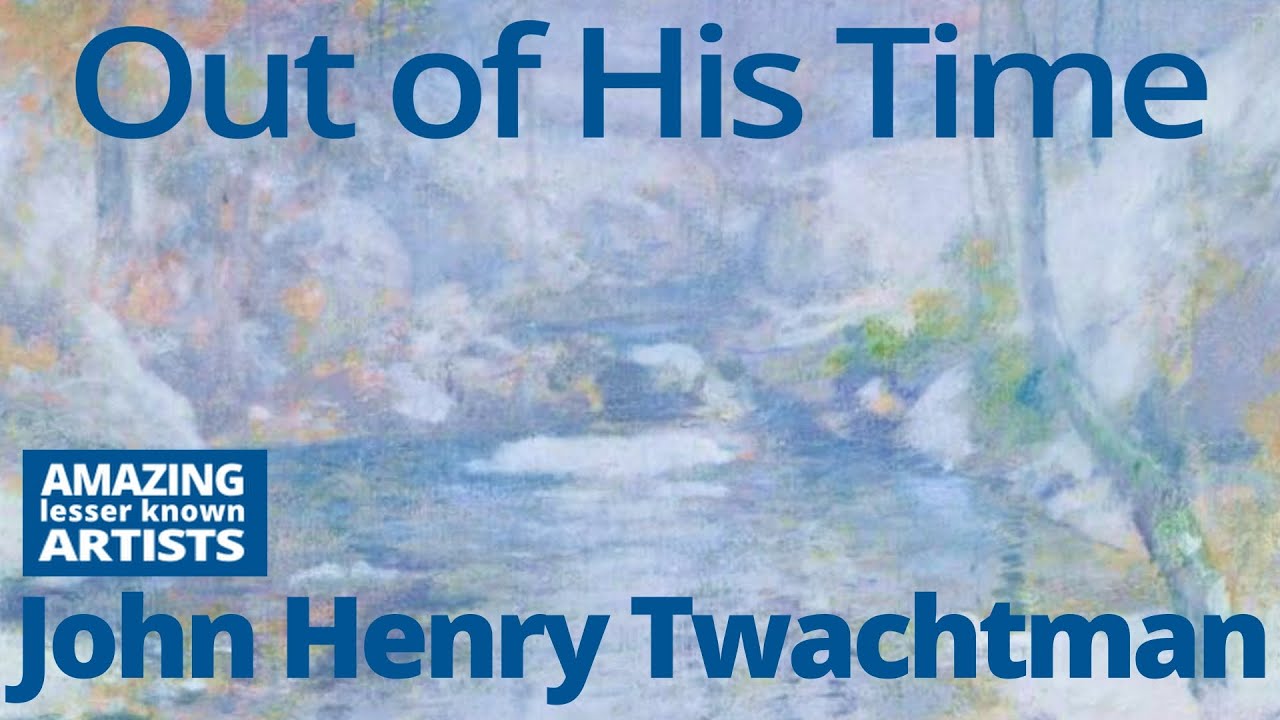 JOHN HENRY TWACHTMAN: The Uncategorizable Painter Who Would Be a Classic