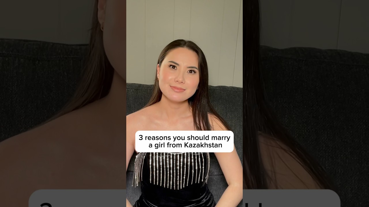 3 reasons you should marry a girl from  Kazakhstan