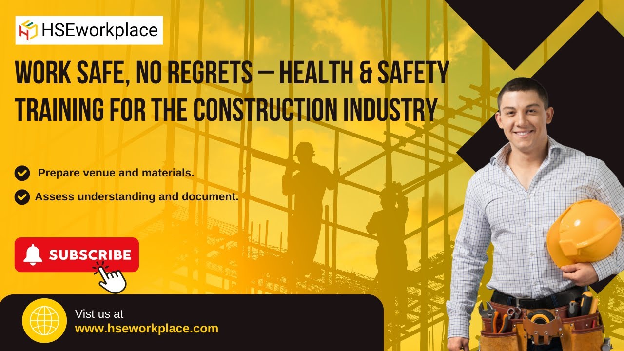 Work Safe, No Regrets – Health & Safety Training for the Construction Industry