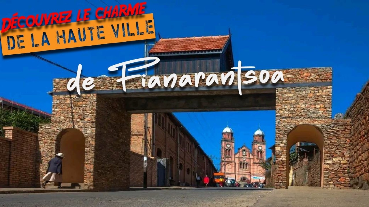 L’histoire de la haute ville de  Fianarantsoa