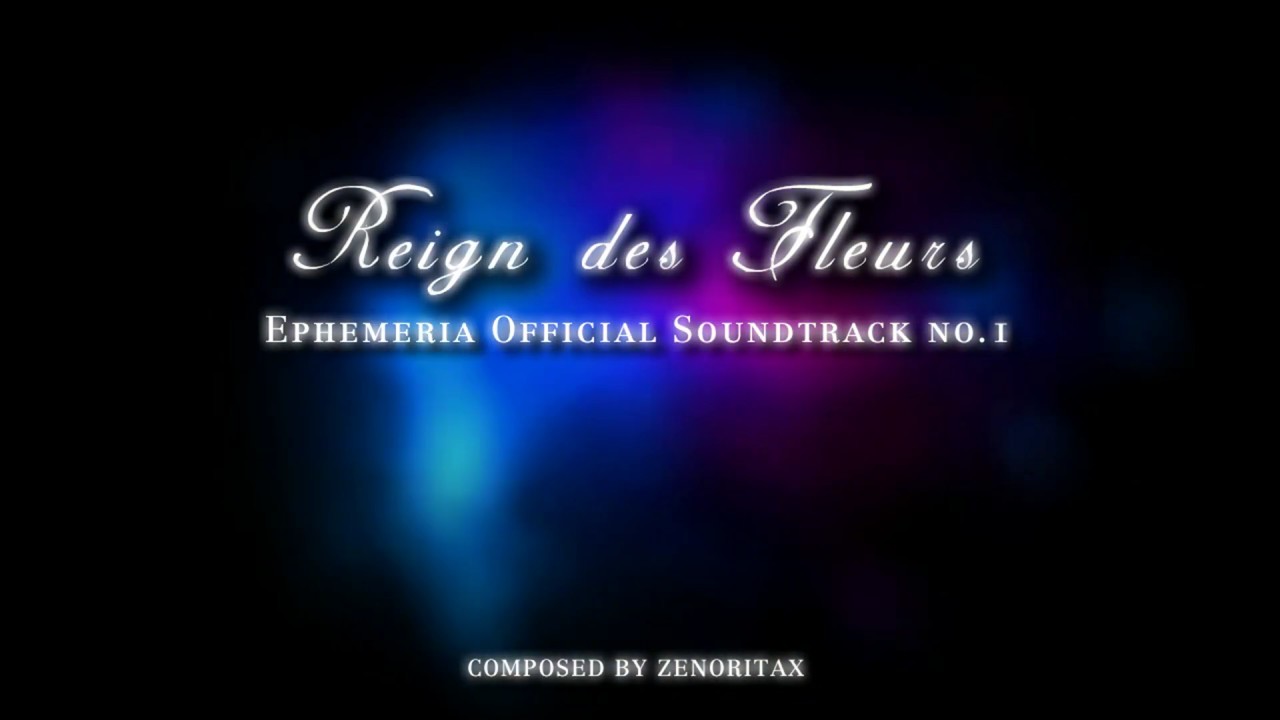 『 Ephemeria : Official Soundtrack #1 』Reign des Fleurs ~