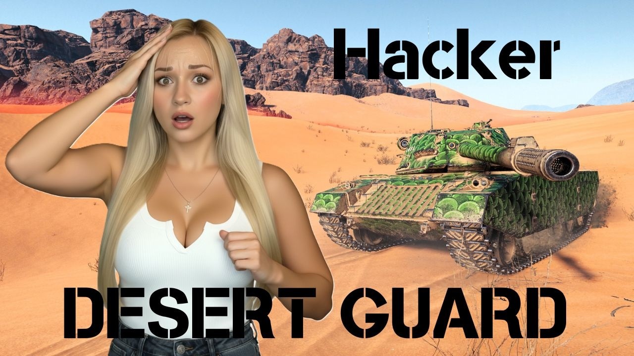 Hacker: DESERT GUARD - World of Tanks 2.0