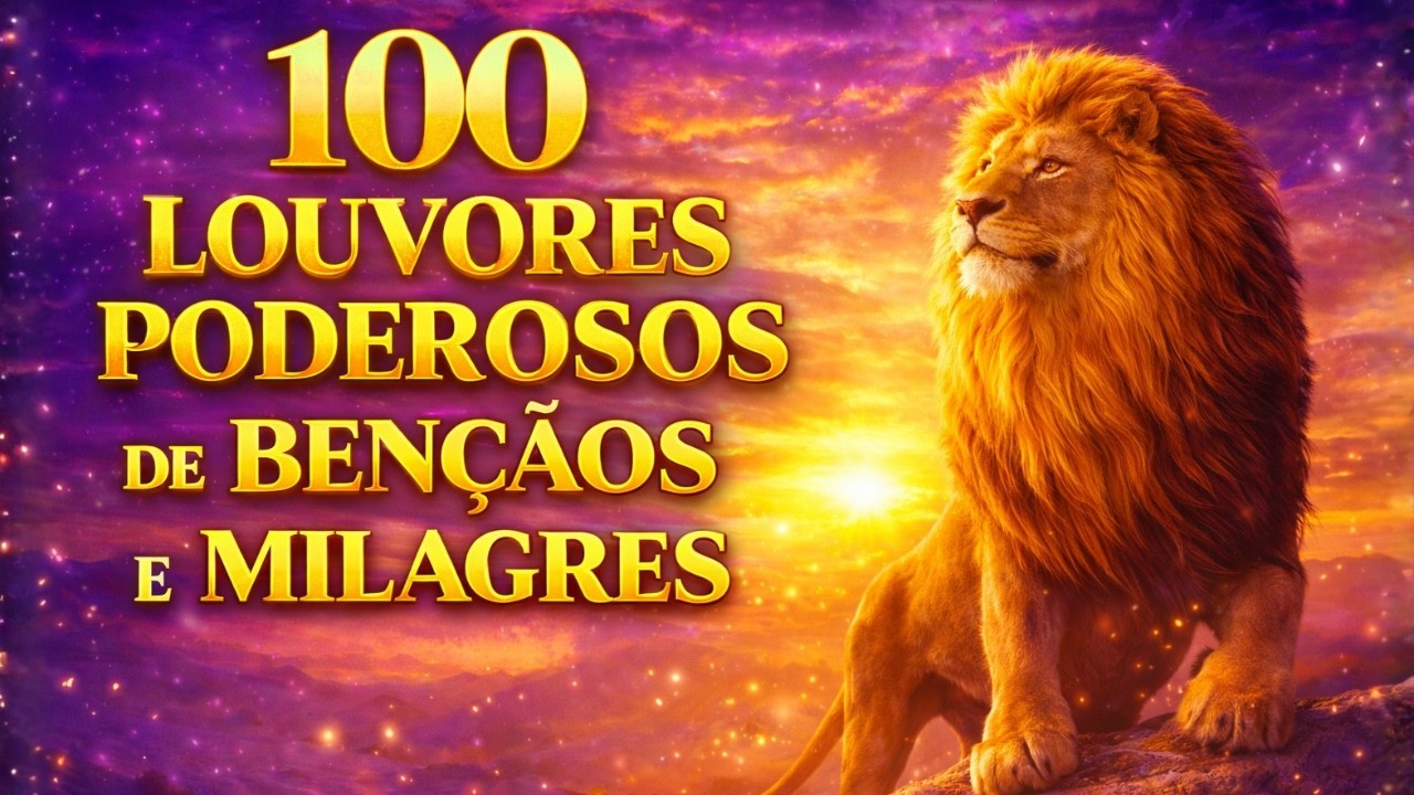 100 Louvores Poderosos de Bênçãos e Milagres 2026 🙏 Atmosfera Celestial  Adoração Profunda