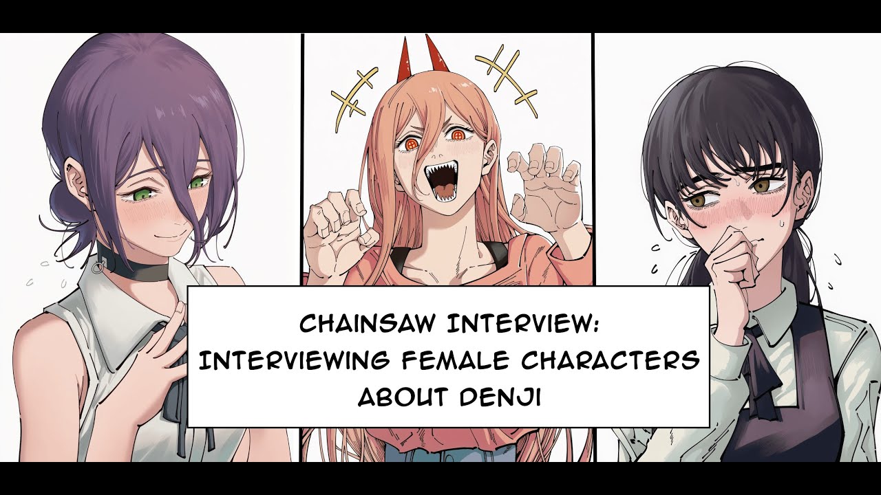 Chainsaw Interview: Interviewing Female Characters About Denji! (Fan Manga Translated)