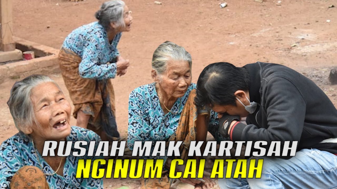 MAK KARTISAH NENEK BERUSIA 100 TH-RAJIN NYAPU&NGAMBIL KAYU BAKAR-TAPI LUPA SAMA 1 NAMA DARI 4 MANTAN