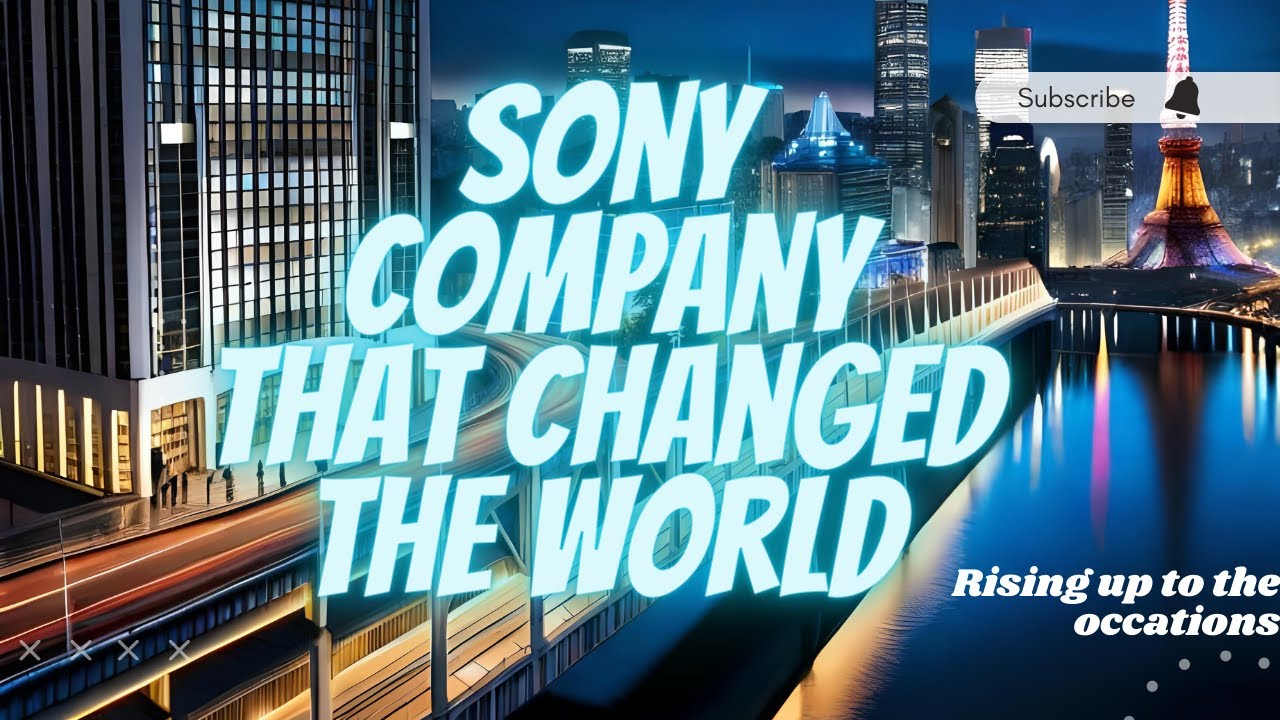 SONY the company that changed the world