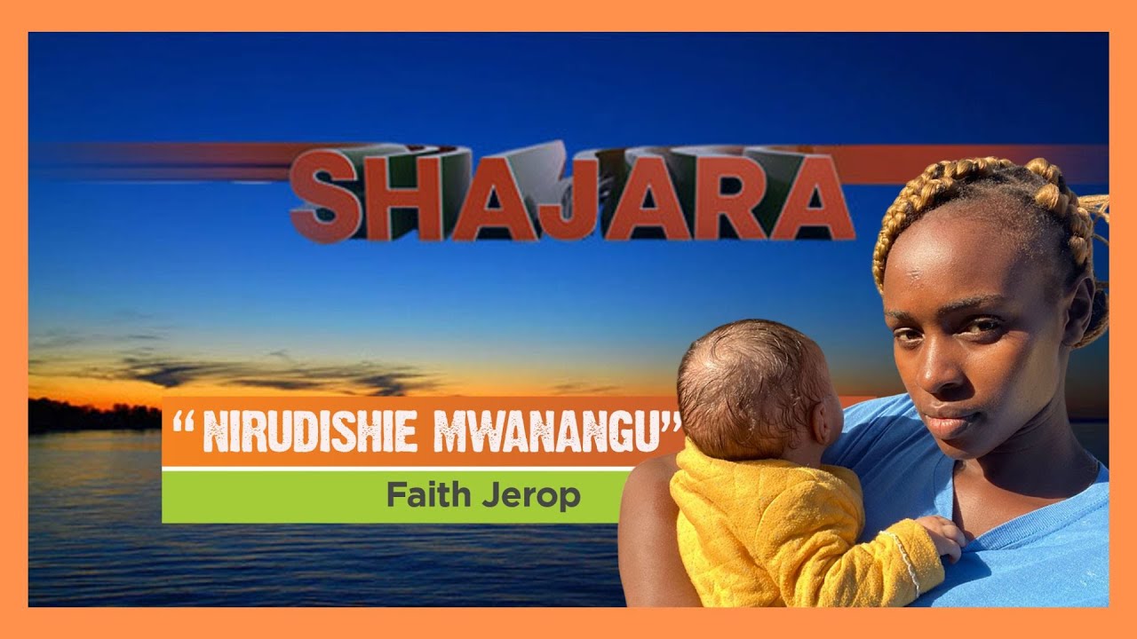SHAJARA NA LULU | Simulizi ya Faith Jerop aliyetenganishwa na mwanawe Maya (Part 1)