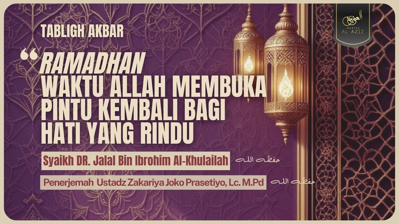 [LIVE] Ramadhan Waktu Allah Membuka Pintu Kembali Bagi yang Rindu - Syaikh Dr. Jalal Bin Ibrohim Al-