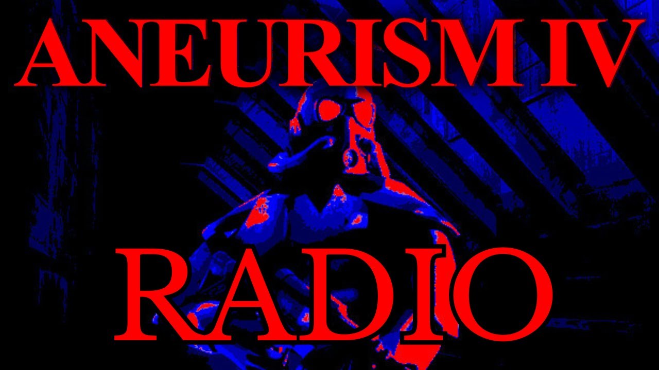 2 Hours of ANEURISM IV Radio to Vibe/Study to