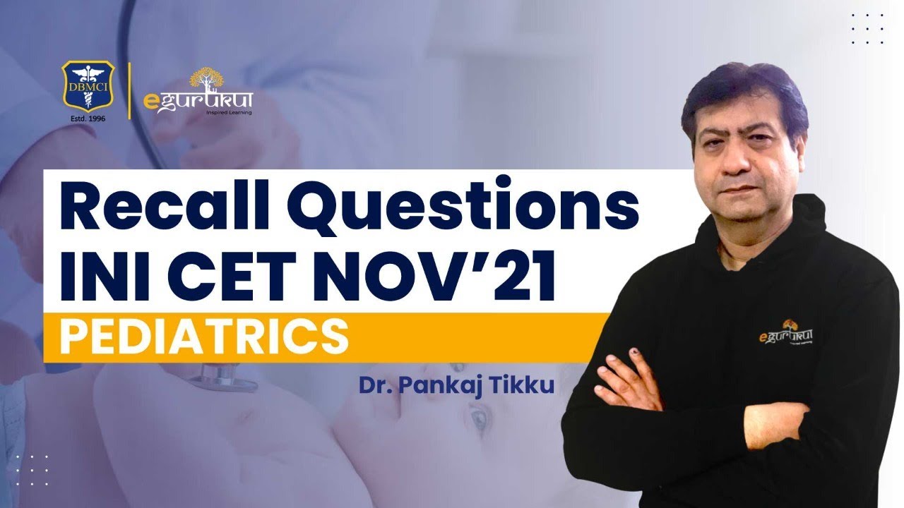 #INICET NOV 2021 |  Pediatrics Recall Questions | Dr. Pankaj Tikku | DBMCI | eGurukul