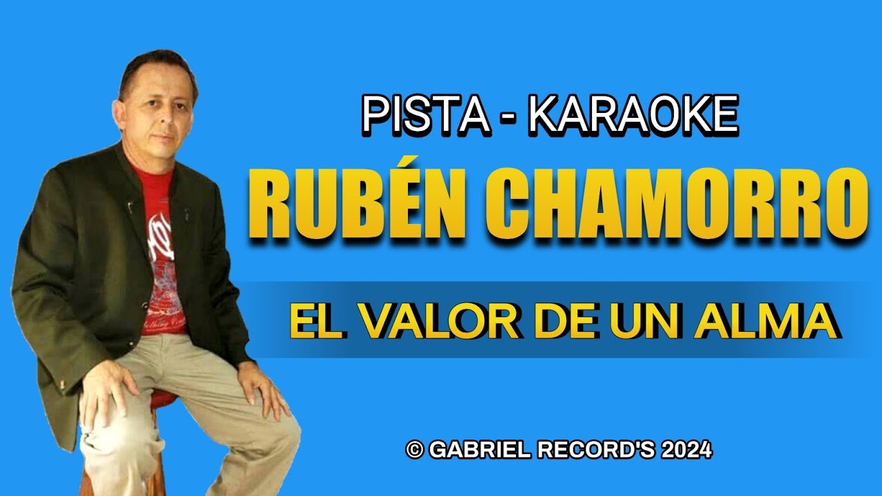 Pista Rubén Chamorro - Él Valor De Un Alma | Letra Musical