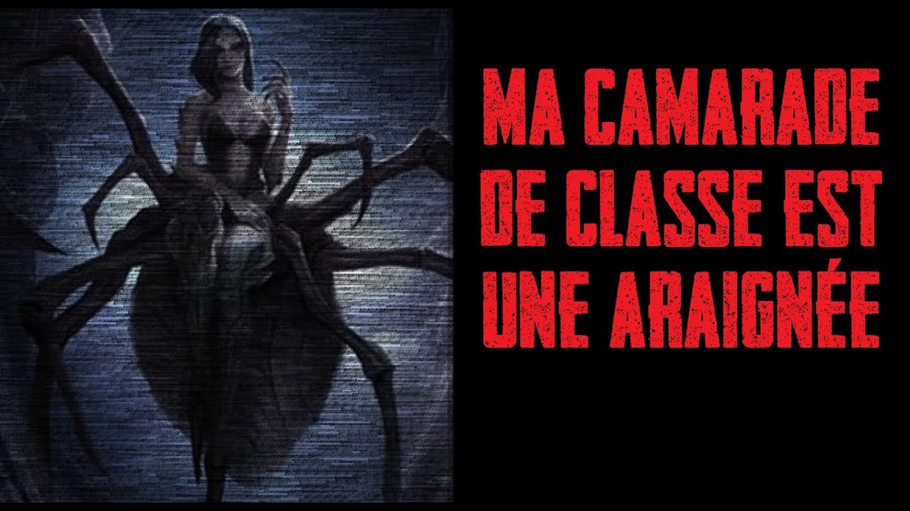 CREEPYPASTA FR - Ma camarade de classe est une araign&eacute;e