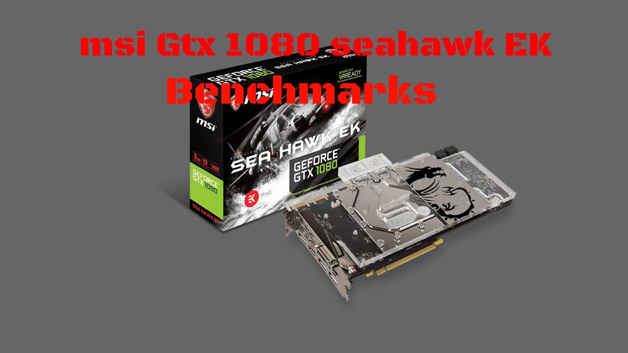 msi gtx 1080 seahawk EK 4k benchmarks