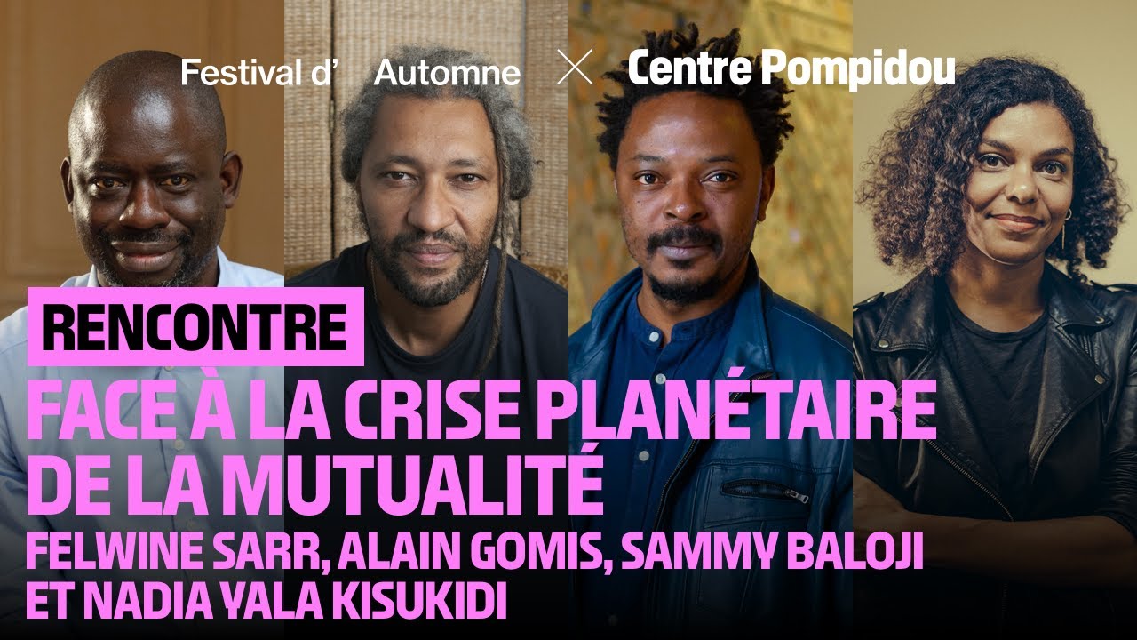 🗣️Rencontre avec Felwine Sarr, Alain Gomis, Sammy Baloji, Nadia Yala Kisukidi | Centre Pompidou