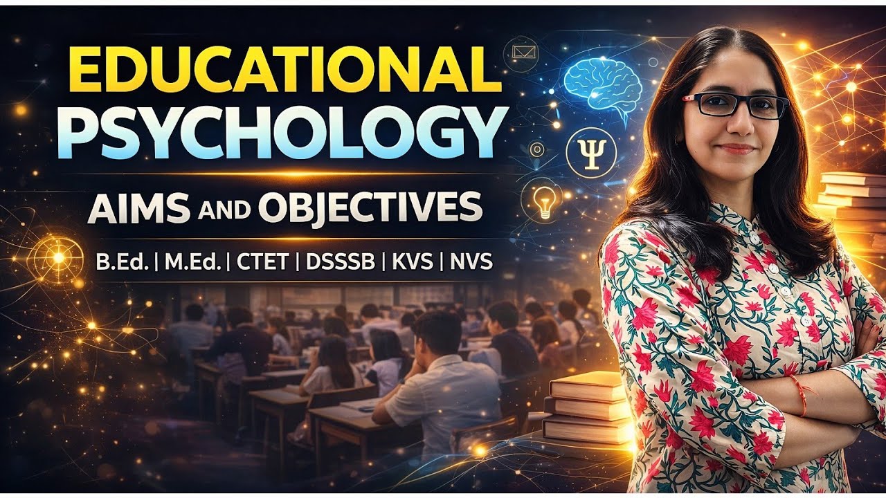 5. Exploring the Aims and Objectives of Educational Psychology for Teachers and Students || B.Ed
