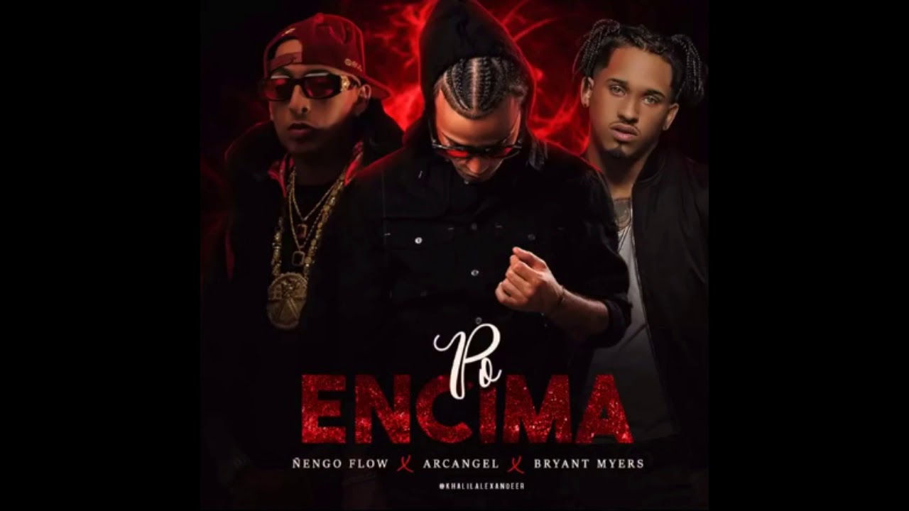Po' Encima Remix - Arcangel ft  Bryant Myers, &Ntilde;engo Flow