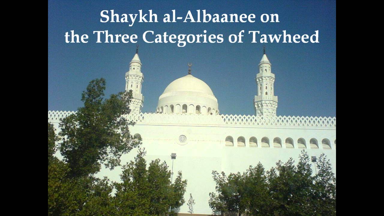 Shaykh al-Albaanee on the Three Categories of Tawheed (translated)