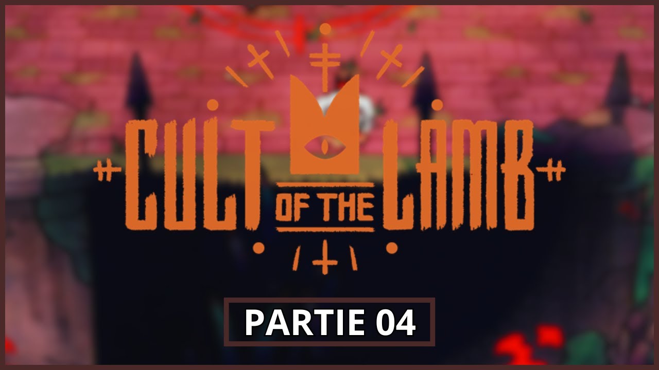[FR] CULT OF THE LAMB PARTIE 04