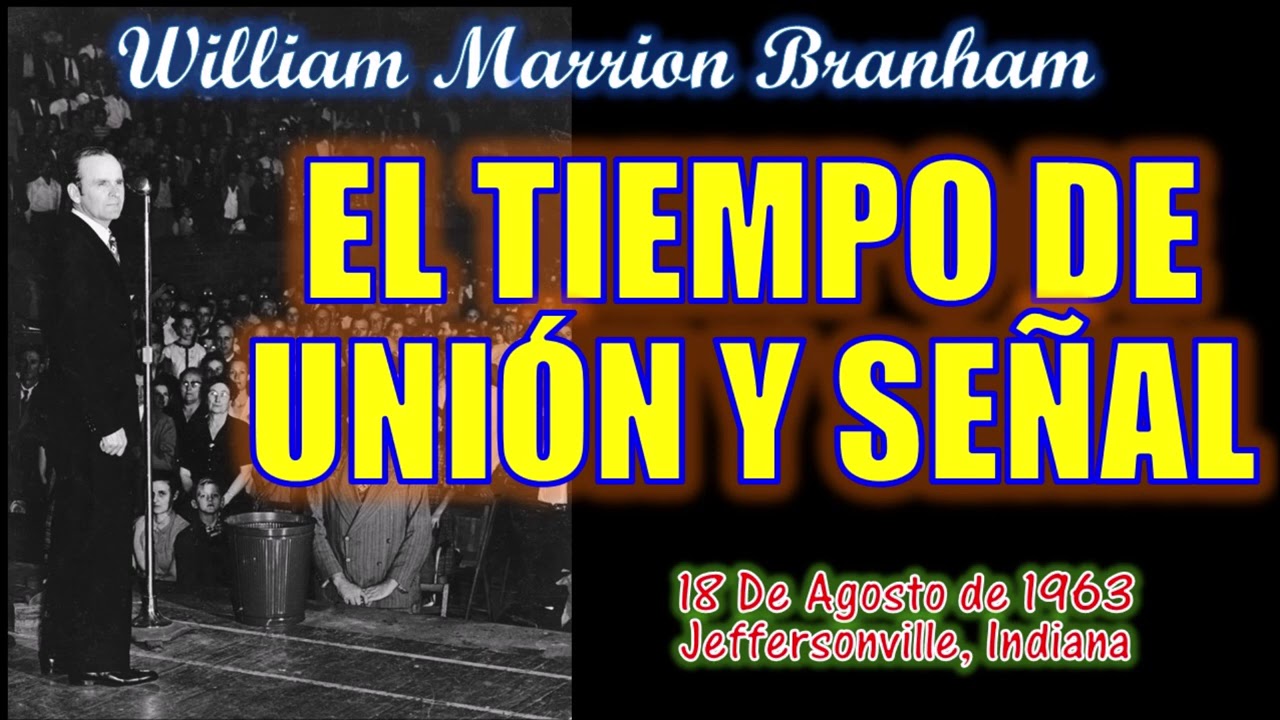 EL TIEMPO DE UNION Y SEÑAL - Por William Marrion Branham