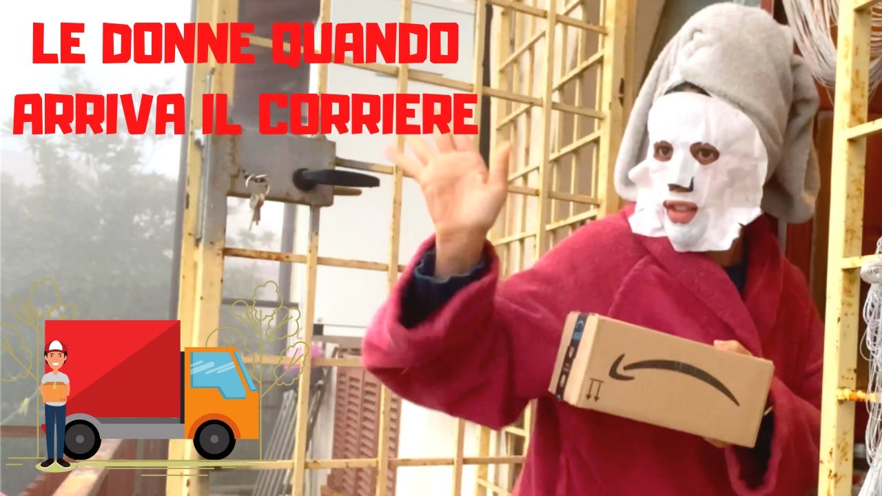 LE DONNE QUANDO ARRIVA IL CORRIERE