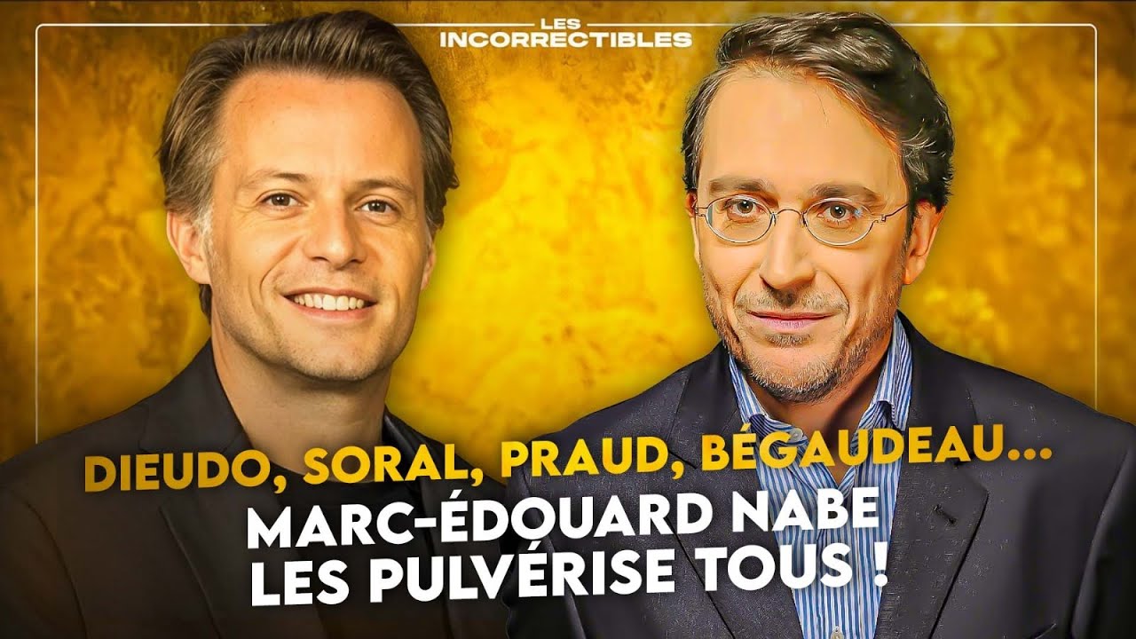 DIEUDONNÉ, COHEN, SORAL, PRAUD, BÉGAUDEAU... MARC-ÉDOUARD NABE LES PULVÉRISE TOUS !