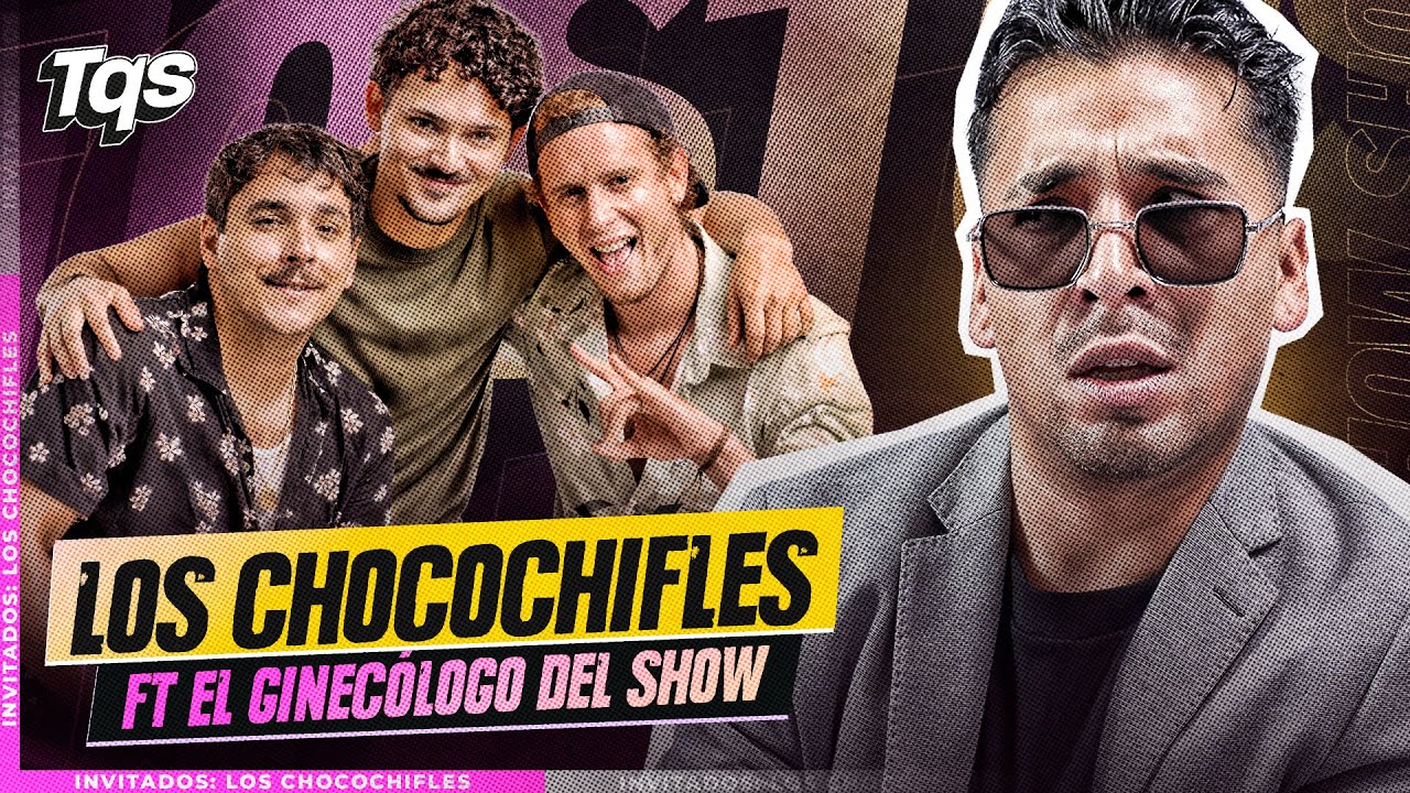 #TQS | JUEVES 05 - LOS CHOCOCHIFLES SHOW FT EL GINECÓLOGO DEL SHOW! 🔥