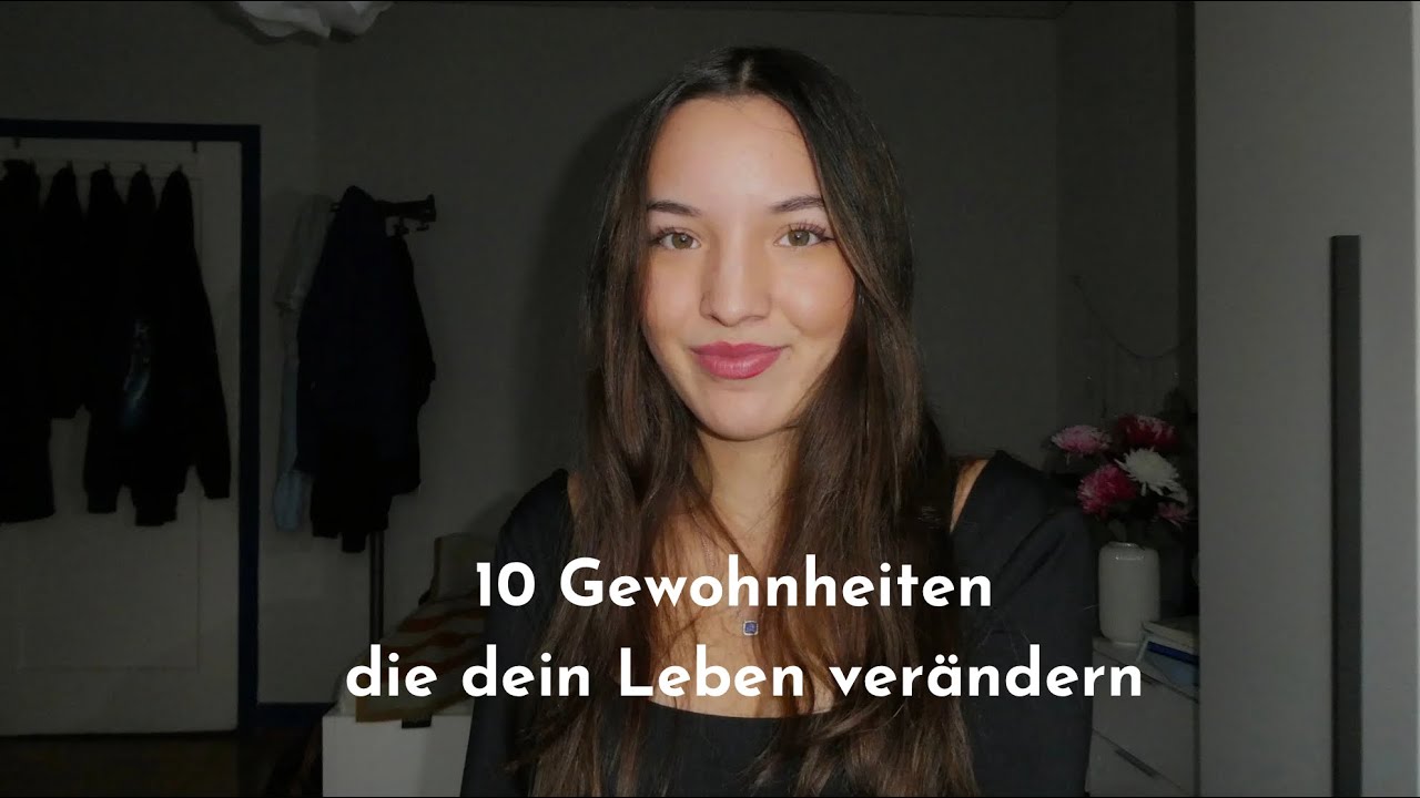 10 Gewohnheiten die dein Leben verändern