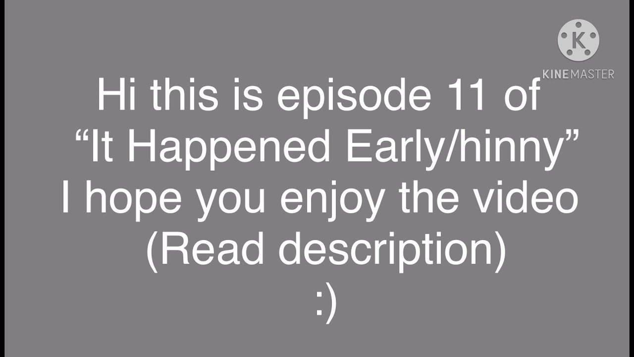 It Happened Early/hinny episode 11