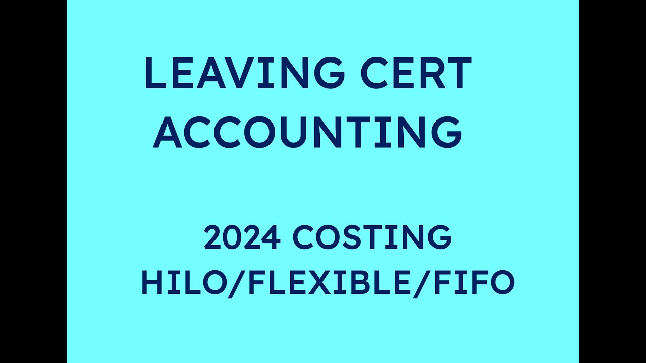 2024 COSTING HILO FLEXIBLE BUDGET FIFO | LEAVING CERT ACCOUNTING