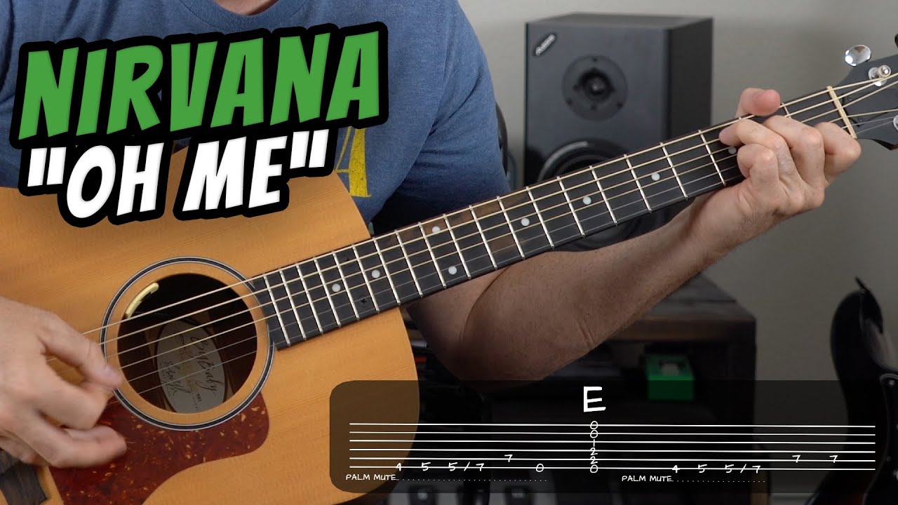 Учебное пособие по игре на гитаре Nirvana «OH ME» (НАУЧИТЕСЬ ИГРАТЬ OH ME С ЛЕГКОСТЬЮ!)