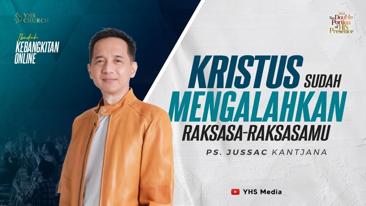 KRISTUS SUDAH MENGALAHKAN RAKSASAMU | IBADAH KEBANGKITAN ONLINE GEREJA YHS | Ps. JUSSAC KANTJANA