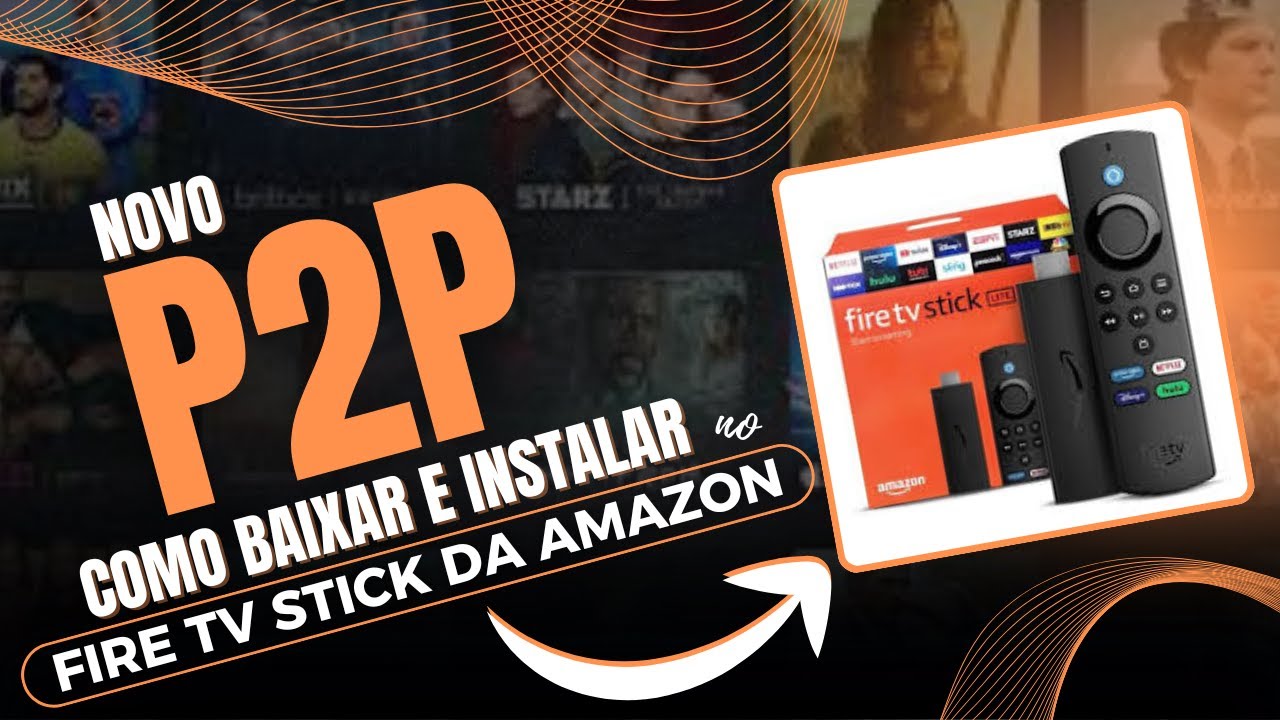 COMO BAIXAR NOVO APP P2P NO FIRE TV STICK EM 2025