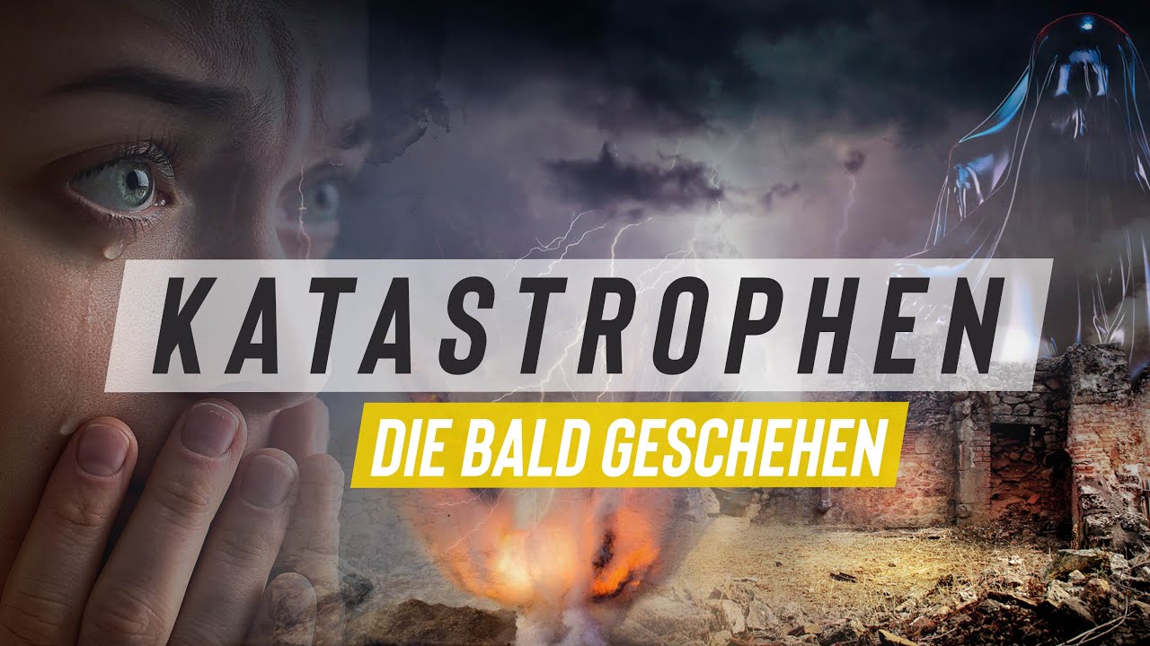 Katastrophen die bald geschehen - Wenn Gottes Gerichte die Erde treffen