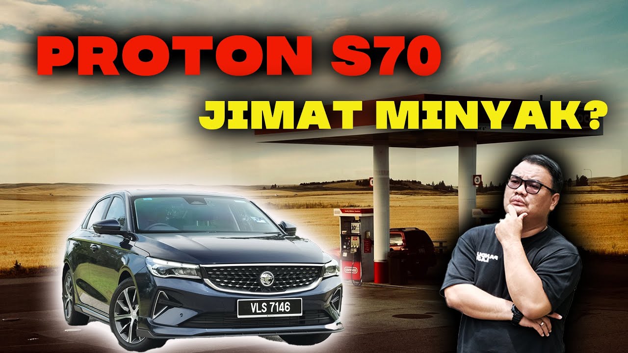 PROTON S70 | Kuat Makan Minyak?