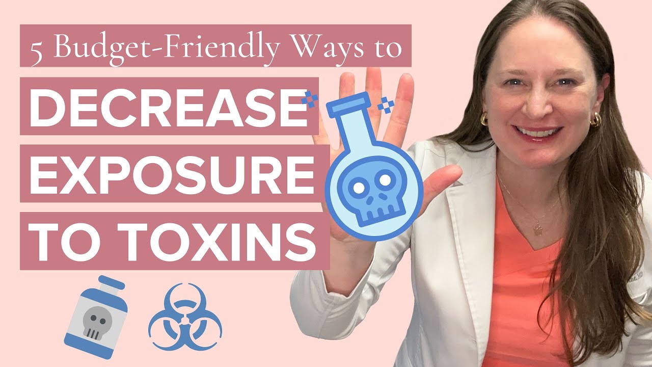 5 Quick and Inexpensive Ways To Decrease Exposure To Toxins and Improve Fertility - Dr Lora Shahine