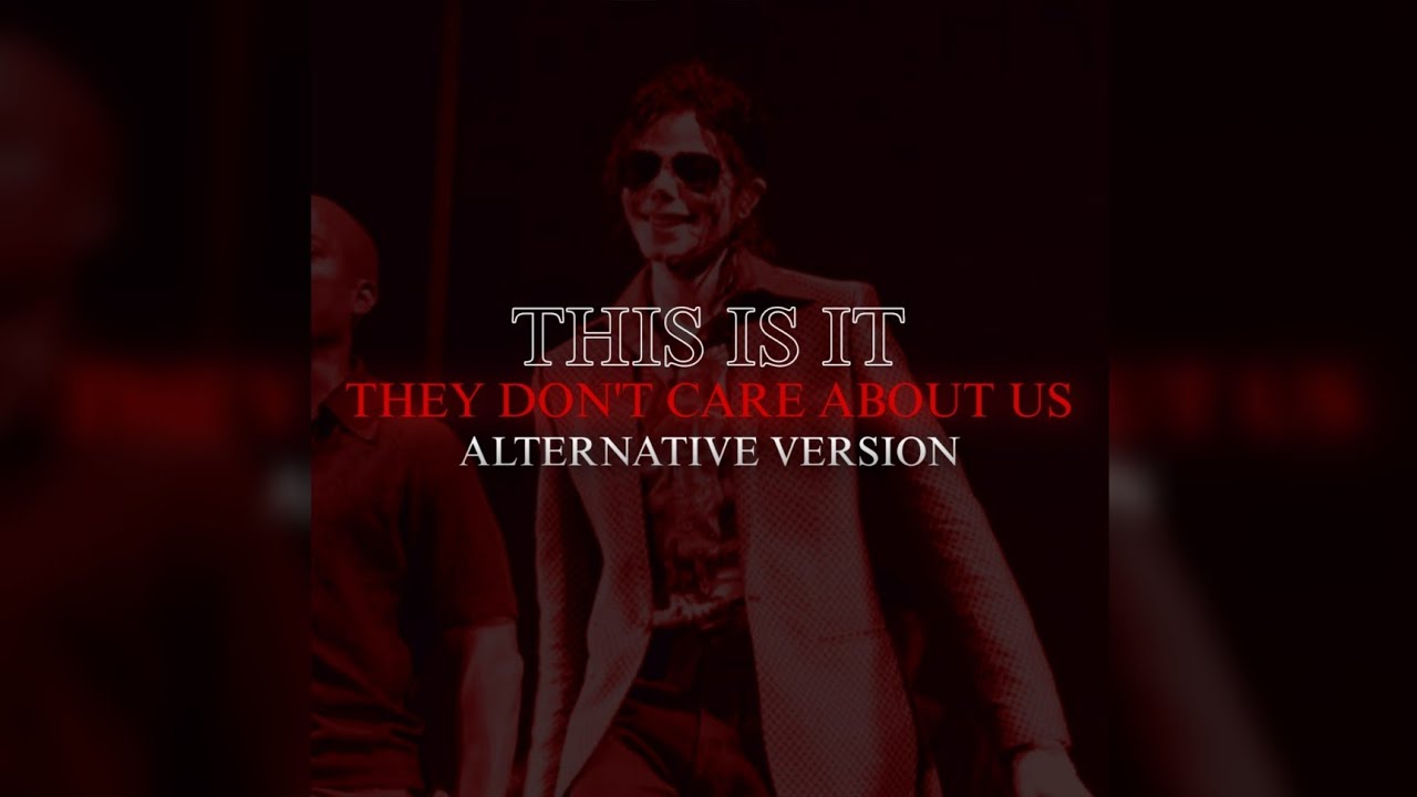 'THEY DON'T CARE ABOUT US (Alternate Version) THIS IS IT