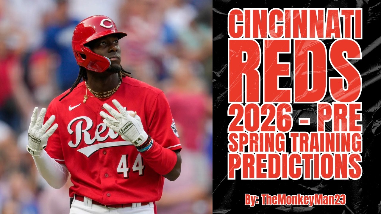 2026 Cincinnati Reds - Pre Spring Training Predictions and Roster Breakdown
