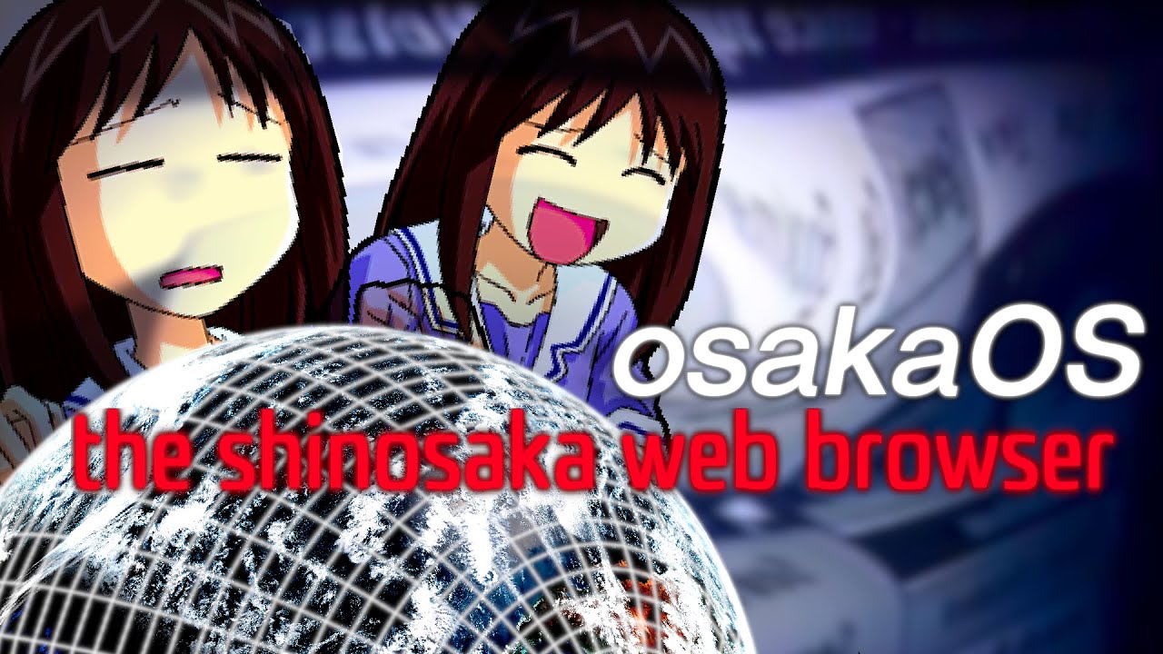 osakaOS - The Shinosaka Web Browser