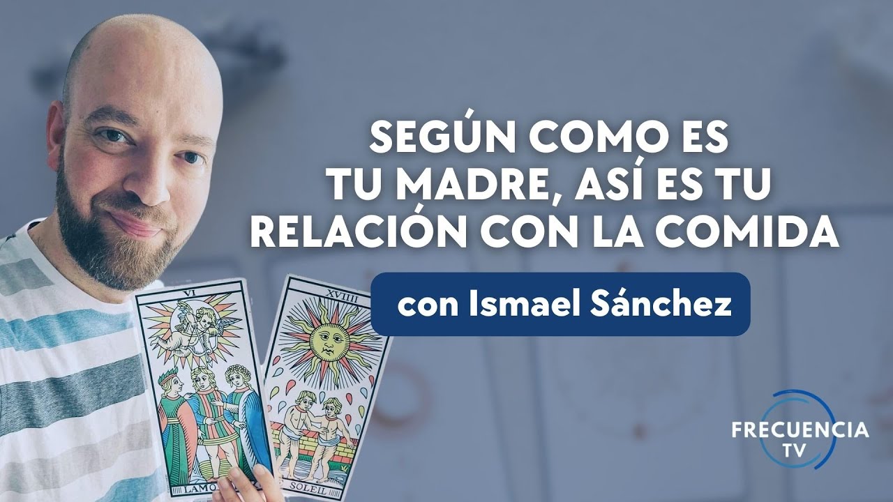 Según como es tu Madre, así es tu relación con la COMIDA con Ismael Sánchez