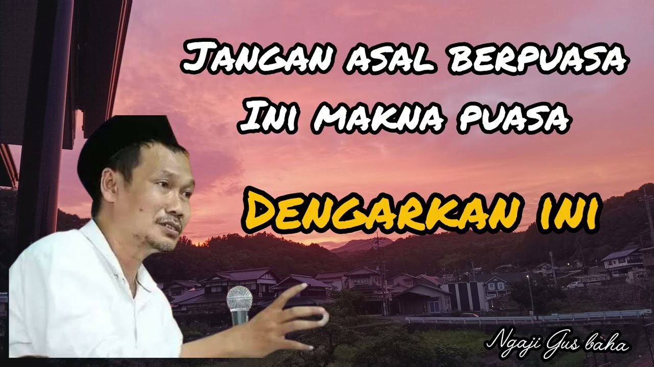 Jangan asal puasa ini penjelasan puasa dari Gus baha