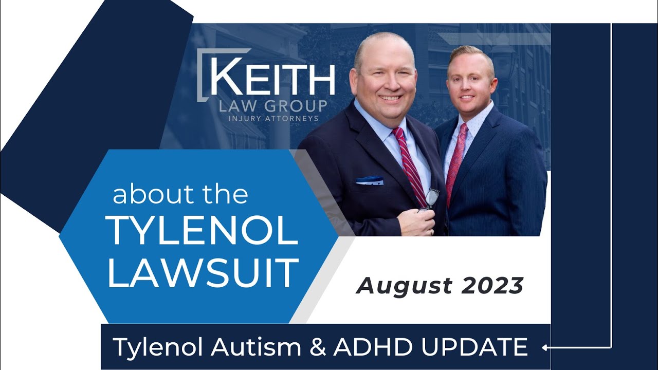 Tylenol Autism & ADHD Lawsuit August 2023 Update - Keith Law Group