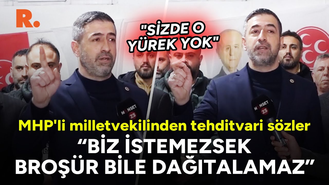 MHP'li vekil böyle tehdit etti: 'Biz istemezsek broşür bile dağıtamazsınız!'