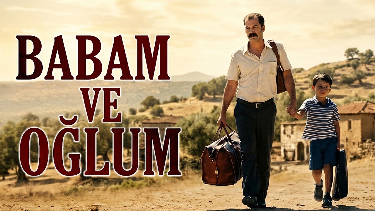 Babam ve Oğlum | FULL HD Yerli Dram Filmi İzle